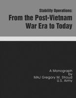 Stability Operations: From the Post-Vietnam War Era to Today 1482025930 Book Cover