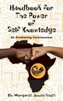 A Handbook for The Power of Self Knowledge -: An Awakening Consciousness 1539537161 Book Cover