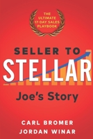 Seller to Stellar: Joe’s Story - The Ultimate 17-Day Sales Playbook 0974573647 Book Cover