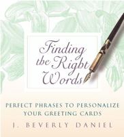 Finding the Right Words: Perfect Phrases to Personalize Your Greeting Cards 1416500448 Book Cover