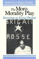 The Moro Morality Play: Terrorism as Social Drama 0226869849 Book Cover