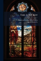The Lost Key, By The Author Of 'the Little Watercress Sellers'. By S. Fry... 1176813188 Book Cover