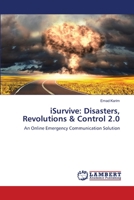iSurvive: Disasters, Revolutions & Control 2.0: An Online Emergency Communication Solution 365950100X Book Cover