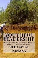 Youthful Leadership: Development Management Beyond Democratization in Africa 1539544834 Book Cover