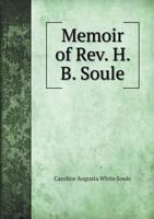Memoir of Rev. H. B. Soule 1534934464 Book Cover