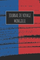Journal de Voyage Mongolie: 6x9 Carnet de voyage I Journal de voyage avec instructions, Checklists et Bucketlists, cadeau parfait pour votre s�jour � Mongolie et pour chaque voyageur. 1670981967 Book Cover