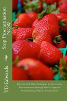 Stop Procrastination NOW : Effective Self-Help Techniques to Overcoming Procrastination through Neuro Linguistic Programming and Visualization 1481949659 Book Cover