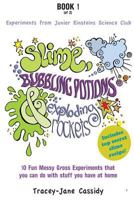Junior Einsteins Science Club Kids Experiments: Slime, Bubbling Potions & Exploding Rockets 1537718983 Book Cover