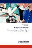 Histotechniques: Laboratory Techniques in Histopathology: A Handbook for Medical Technologists 384843878X Book Cover