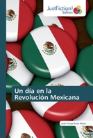 Un día en la Revolución Mexicana 6200112177 Book Cover