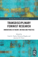 Transdisciplinary Feminist Research: Innovations in Theory, Method and Practice 0367500515 Book Cover