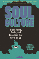 Soul Culture: Black Poets, Books, and Questions that Grew Me Up 080701592X Book Cover