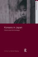 Koreans in Japan:  Critical Voices from the Margin 0415379393 Book Cover