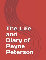The Life and Diary of Payne Peterson B0C9S84ZX8 Book Cover