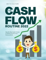 The Cashflow Routine 2022: Step By Step Guide To Earn A Passive Income From Decay options 1803073306 Book Cover