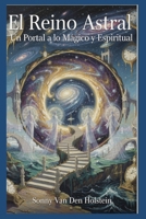 El Reino Astral: Un Portal a lo Mágico y Espiritual B0GMNS3TG3 Book Cover