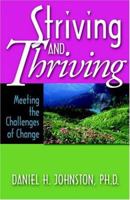 Striving And Thriving: Meeting The Challenges Of Change 0971216517 Book Cover