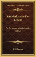 Am Marksteine Des Lebens: Funfundzwanzig Grabreden (1892) 1168087848 Book Cover