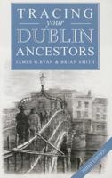 A Guide to Tracing Your Dublin Ancestors 0950846619 Book Cover