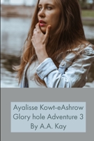 Ayalisse Kowt-eAshrow Gloryhole Adventure 3 1794795502 Book Cover