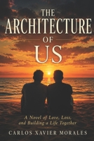 The Architecture of Us: A Novel of Love, Loss, and Building a Life Together B0H45LYNF7 Book Cover