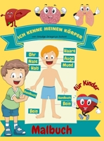 Ich kenne meinen Körper Malbuch für Kinder: Menschliche Anatomie Körperorgane Malbuch für Kinder und Kindergarten Schüler 1365412288 Book Cover