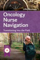 Oncology Nurse Navigator: Starting Your Professional Career 128419860X Book Cover