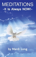 Meditations: It Is Always NOW! B0BL21C435 Book Cover
