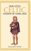 Our little Celtic cousin of long ago 1761831380 Book Cover