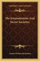 The Emanationists And Secret Societies 1425300820 Book Cover