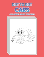 Dot To Dot Cars | Coloring Book For Kids: Cars Activity Book for Kids Ages 2-4 and 4-8, Boys or Girls, with over 45+ High Quality Illustrations of Cars, Trucks, Tractors, Trains, Planes & More B08R68BV2M Book Cover