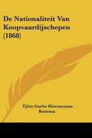 De Nationaliteit Van Koopvaardijschepen (1868) 1160061068 Book Cover