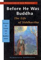Before He Was Buddha: The Life of Siddhartha 1569752303 Book Cover