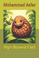 Pip's Bravest Curl: A Pangolin's Tale of Courage and Friendship (Pip the Pangolin) B0H73NXYPK Book Cover