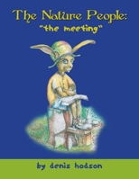 The Nature People: The Meeting: The Meeting 1479754153 Book Cover
