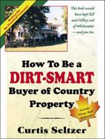 How To Be A Dirt-Smart Buyer of Country Property 0741434431 Book Cover