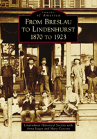 From Breslau to Lindenhurst: 1870 to 1923 1467129909 Book Cover