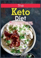 The Keto Diet: 50 Easy To Make Recipes to Reset Your Body and Live a Healthy Life 3755784564 Book Cover