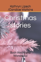 Christmas stories: Both Weird and Wonderful B08P2984VL Book Cover