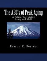 The ABC's of Peak Aging 1494486377 Book Cover