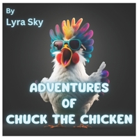 Adventures Of Chuck The Chicken B0C2RPGWTG Book Cover