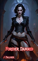 Forever Damned B0C4MM5M2J Book Cover