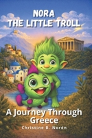 Nora, the Little Troll: A Journey Through Greece: Adventures Between Islands and Gods B0GM9TTZWP Book Cover