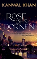 Rose ohne Dornen: Eine Liebesgeschichte mit Spezialeffekten 3757840879 Book Cover