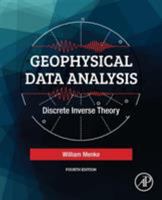 Geophysical Data Analysis: Discrete Inverse Theory 0128100486 Book Cover