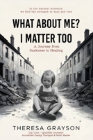 What About Me I Matter Too B0DTPW1WNC Book Cover