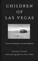 Children of Las Vegas: True Stories about Growing up in the World's Playground 178352250X Book Cover