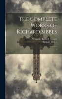 The Complete Works of Richard Sibbes: 7 1022240234 Book Cover