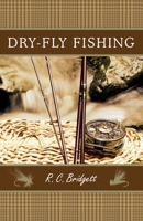 Dry-Fly Fishing: A Guide with a Scottish Perspective 1633911489 Book Cover