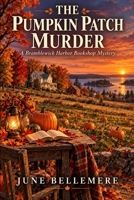 The Pumpkin Patch Murder: A Bramblewick Harbor Bookshop Mystery (Bramblewick Harbor Mysteries) B0HJCQXFXJ Book Cover
